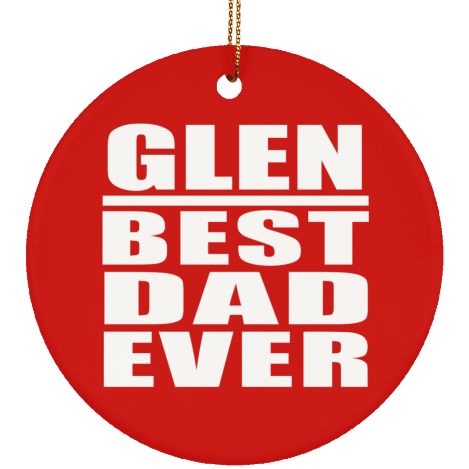 Glen Best Dad Ever - Circle Ornament