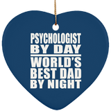 Psychologist By Day World's Best Dad By Night - Heart Ornament