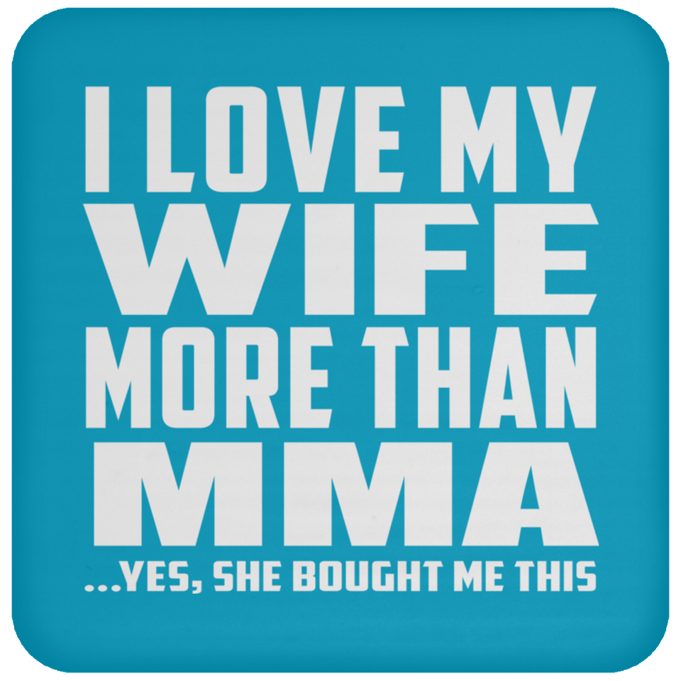 I Love My Wife More Than MMA - Drink Coaster