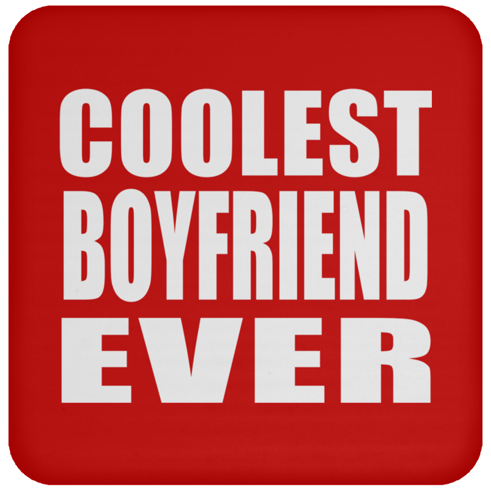 Coolest Boyfriend Ever - Drink Coaster