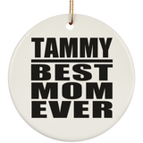 Tammy Best Mom Ever - Circle Ornament