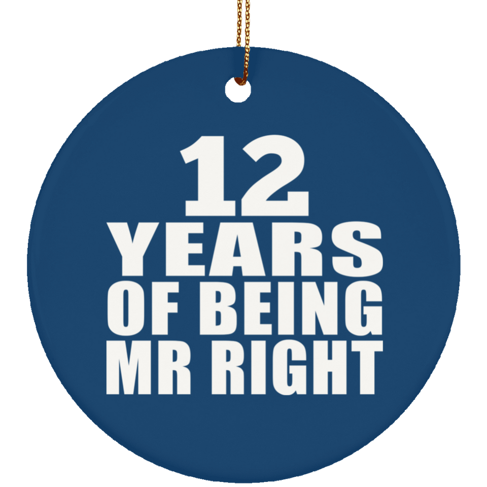 12th Anniversary 12 Years Of Being Mr Right - Circle Ornament