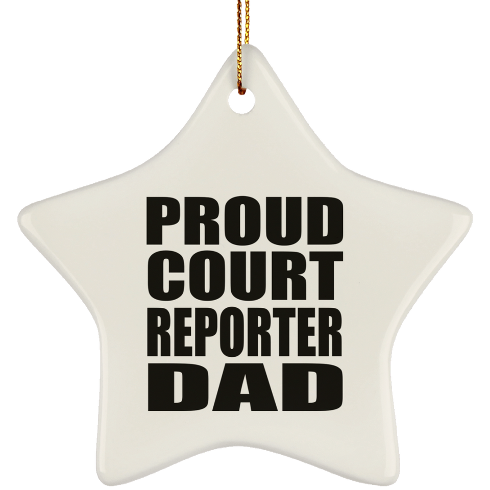 Proud Court Reporter Dad - Star Ornament