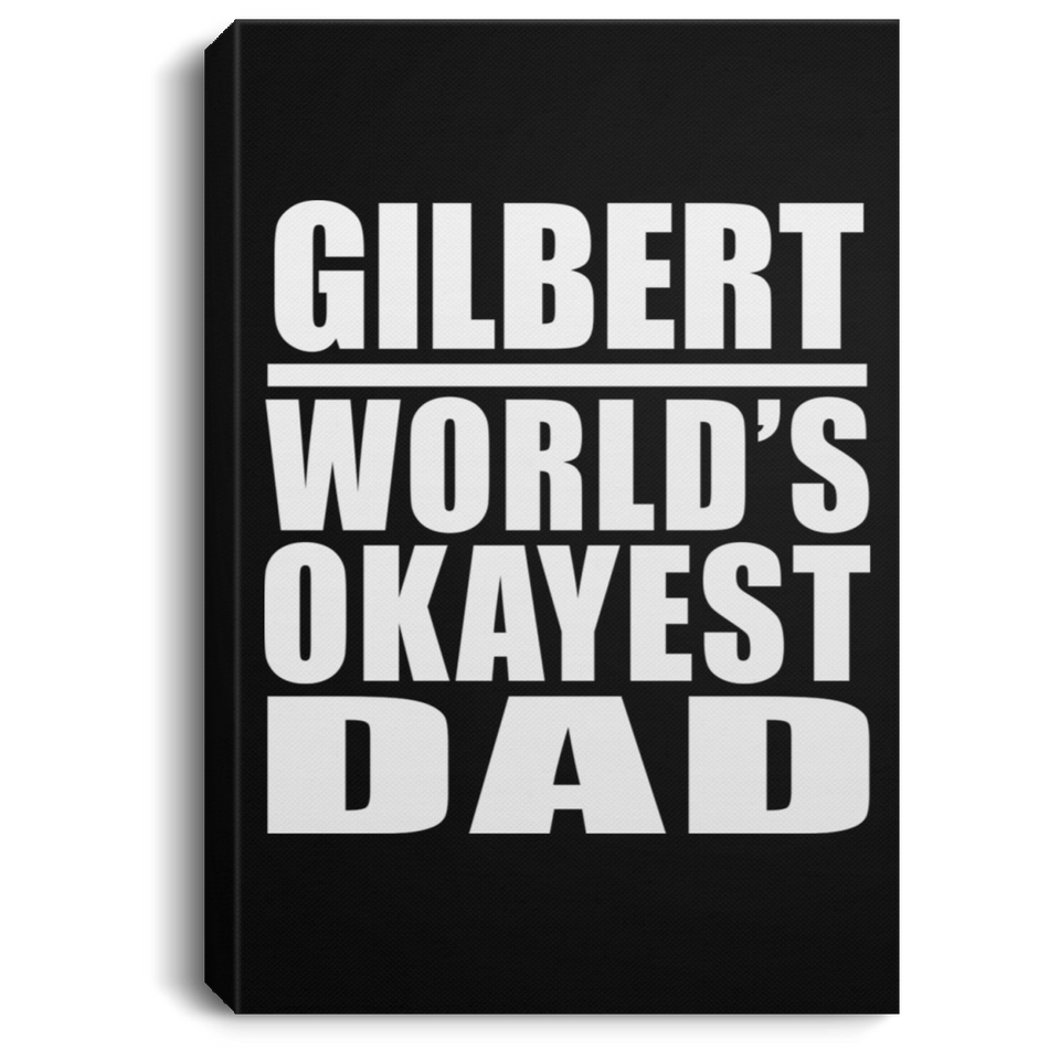 Gilbert World's Okayest Dad - Canvas Portrait