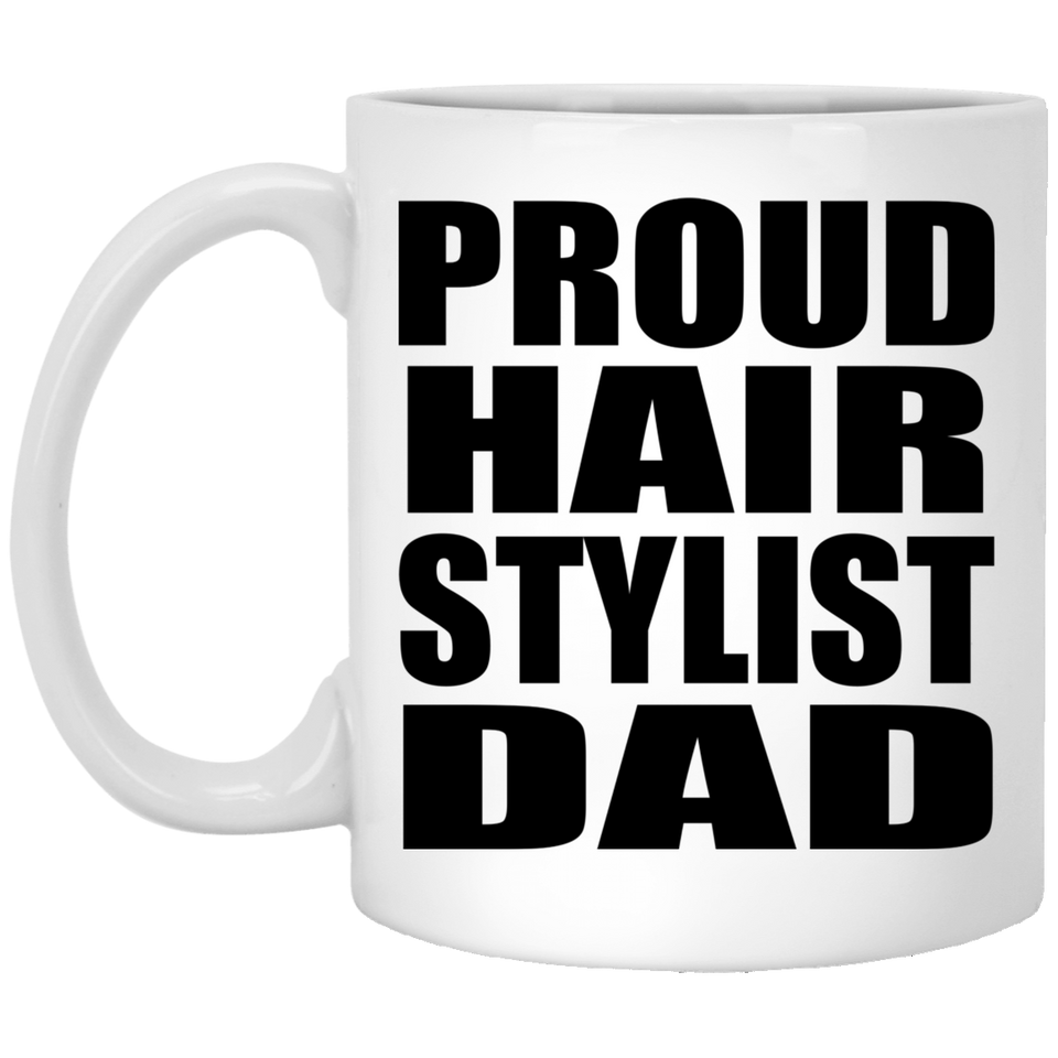 Proud Hair Stylist Dad - 11oz Coffee Mug