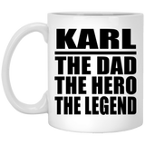 Karl The Dad The Hero The Legend - 11 Oz Coffee Mug