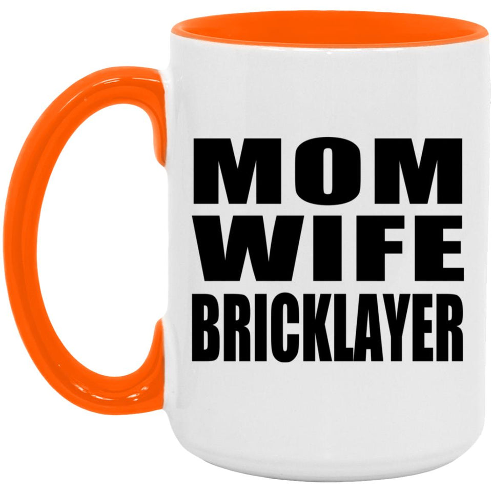 Mom Wife Bricklayer - 15oz Accent Mug Orange