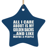 All I Care About Is My Golden Dachs - Star Ornament