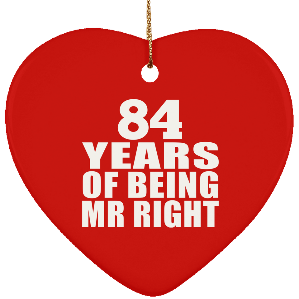 84th Anniversary 84 Years Of Being Mr Right - Heart Ornament