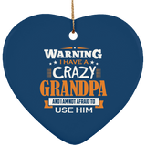 Warning I Have A Crazy Grandpa & I Am Not Afraid To Use Him - Heart Ornament