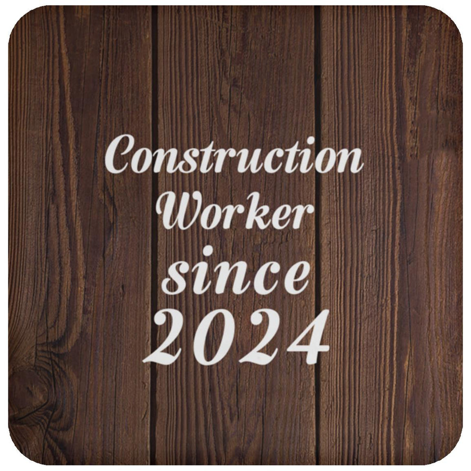 Construction Worker Since 2024 - Drink Coaster D