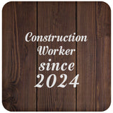Construction Worker Since 2024 - Drink Coaster D