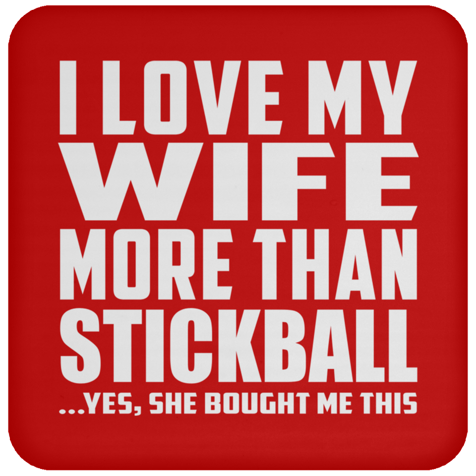 I Love My Wife More Than Stickball - Drink Coaster