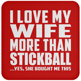 I Love My Wife More Than Stickball - Drink Coaster