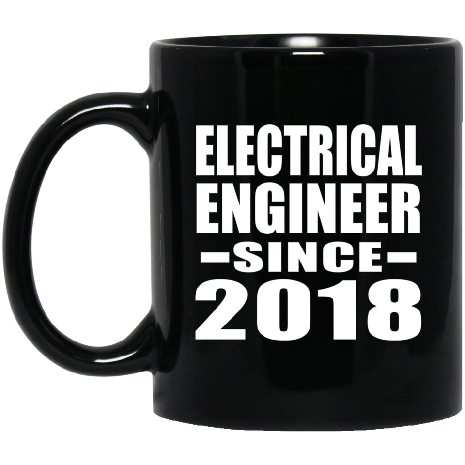 Electrical Engineer Since 2018 - 11 Oz Coffee Mug Black