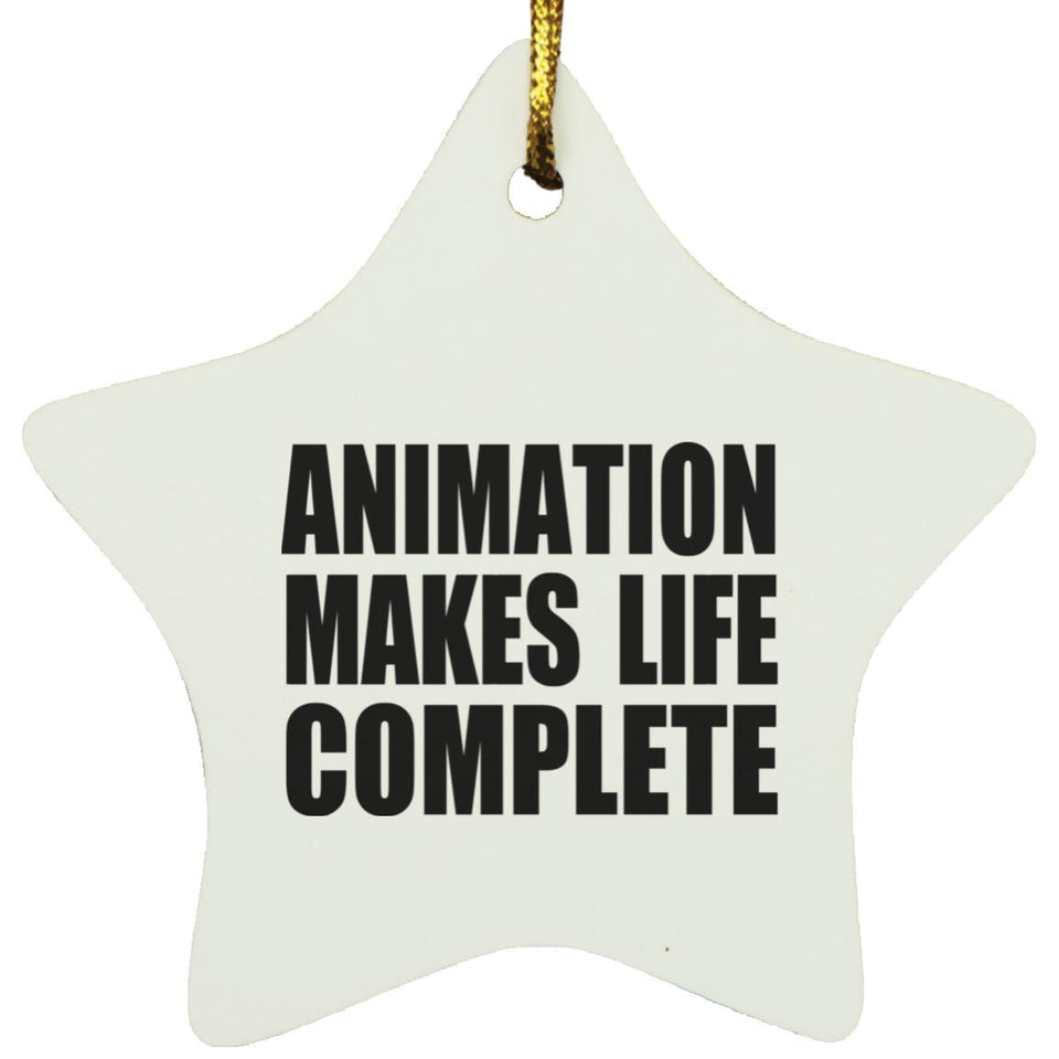 Animation Makes Life Complete - Star Ornament