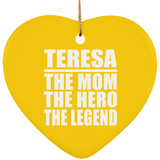 Teresa The Mom The Hero The Legend - Heart Ornament