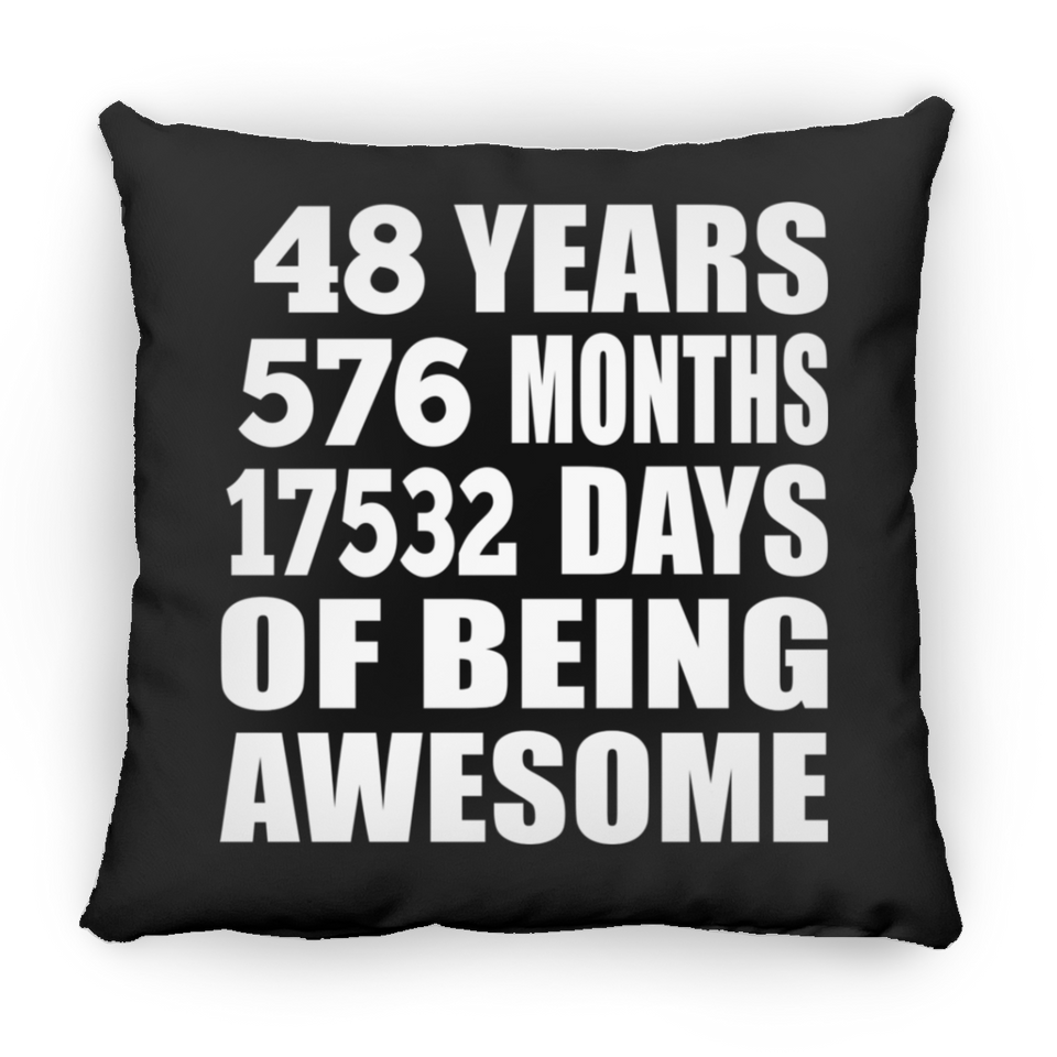 48th Birthday 48 Years 576 Months 17532 Days Of Awesome - Throw Pillow Black