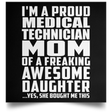 Proud Medical Technician Mom Of Awesome Daughter - Poster Square