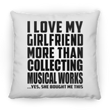I Love My Girlfriend More Than Collecting Musical Works - Throw Pillow