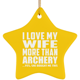 I Love My Wife More Than Archery - Star Ornament