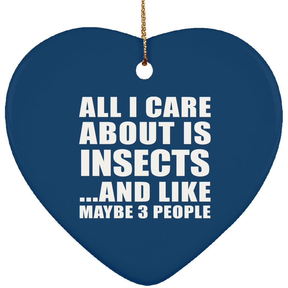 All I Care About Is Insects - Heart Ornament