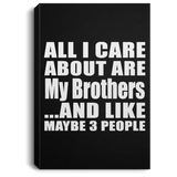 All I Care About Is My Brothers - Canvas Portrait