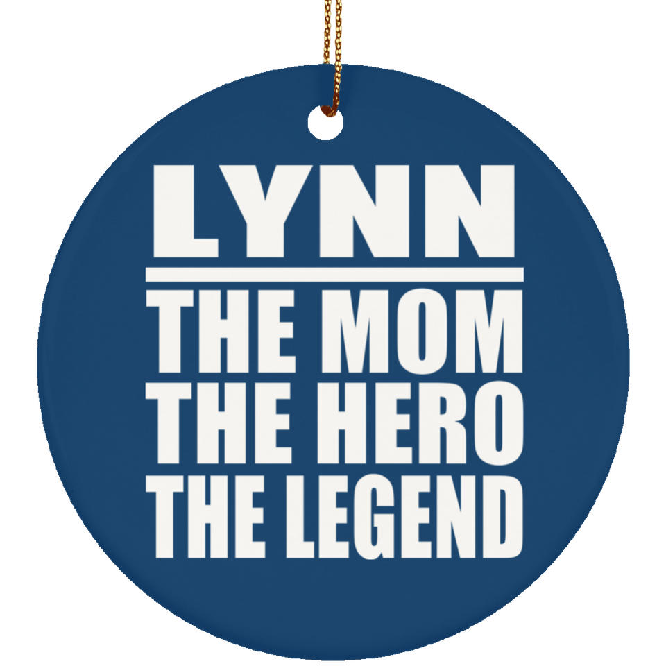 Lynn The Mom The Hero The Legend - Circle Ornament