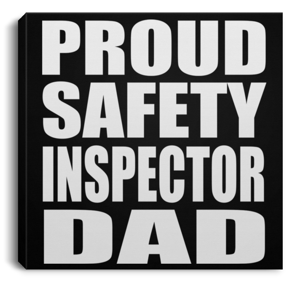 Proud Safety Inspector Dad - Canvas Square