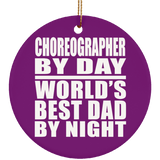 Choreographer By Day World's Best Dad By Night - Circle Ornament