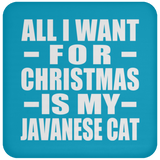 All I Want For Christmas Is My Javanese Cat - Coaster
