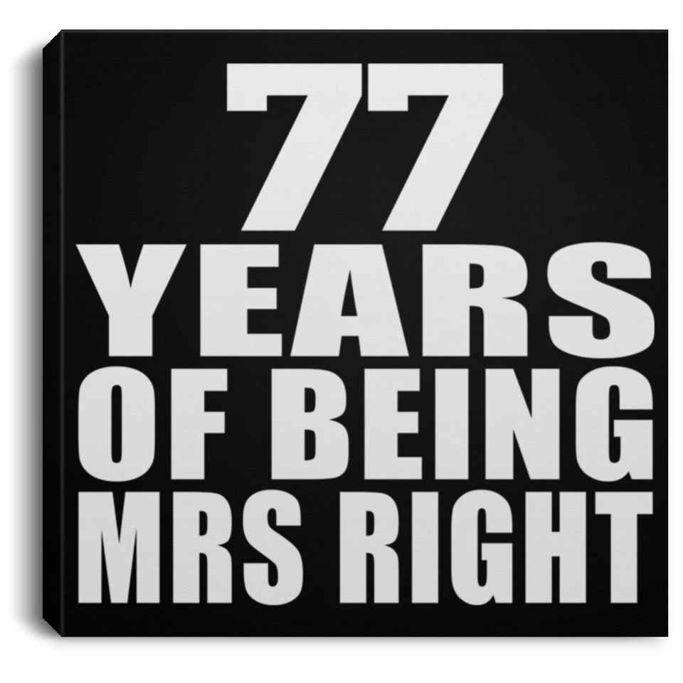 77th Anniversary 77 Years Of Being Mrs Right - Canvas Square