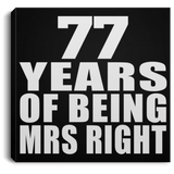 77th Anniversary 77 Years Of Being Mrs Right - Canvas Square