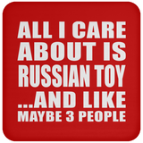 All I Care About Is Russian Toy - Drink Coaster