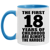 18th Birthday First 18 Years of Childhood Are The Hardest - 11oz Accent Mug Blue