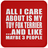 All I Care About Is My Toy Fox Terrier - Drink Coaster