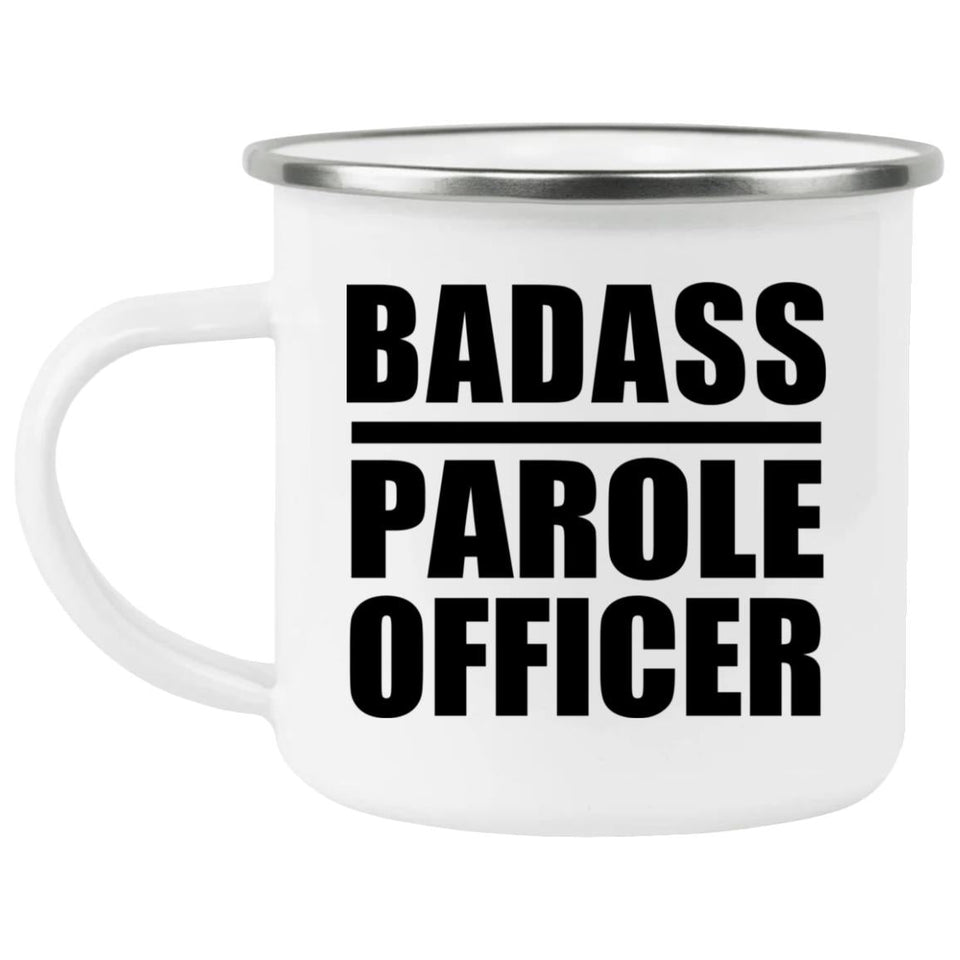 Badass Parole Officer - 12oz Camping Mug