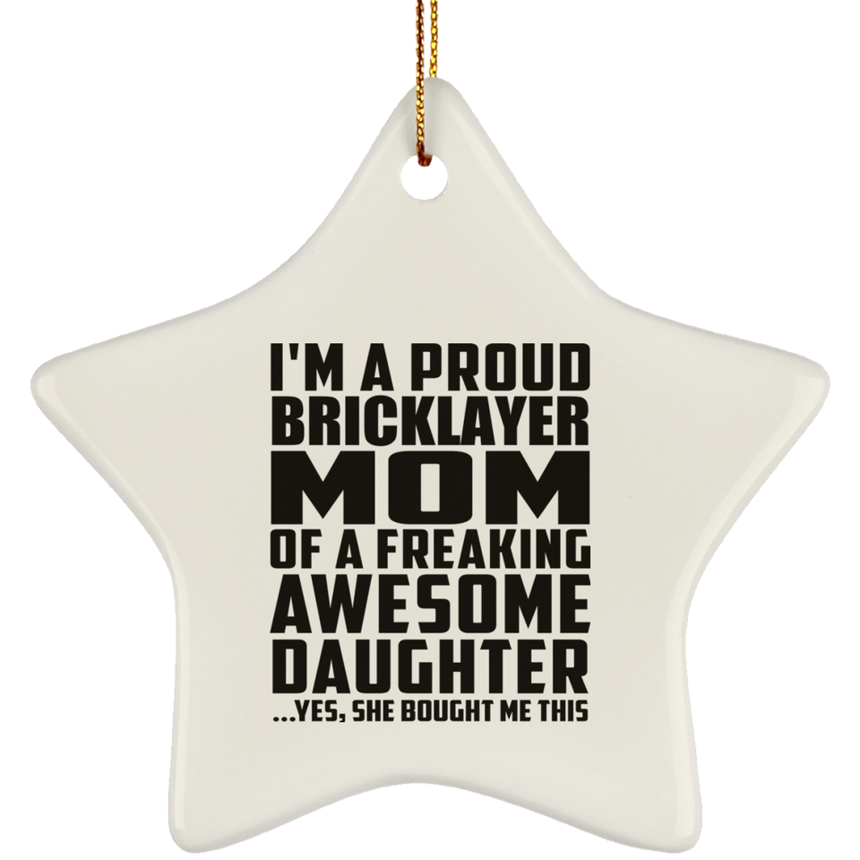 Proud Bricklayer Mom Of Awesome Daughter - Star Ornament