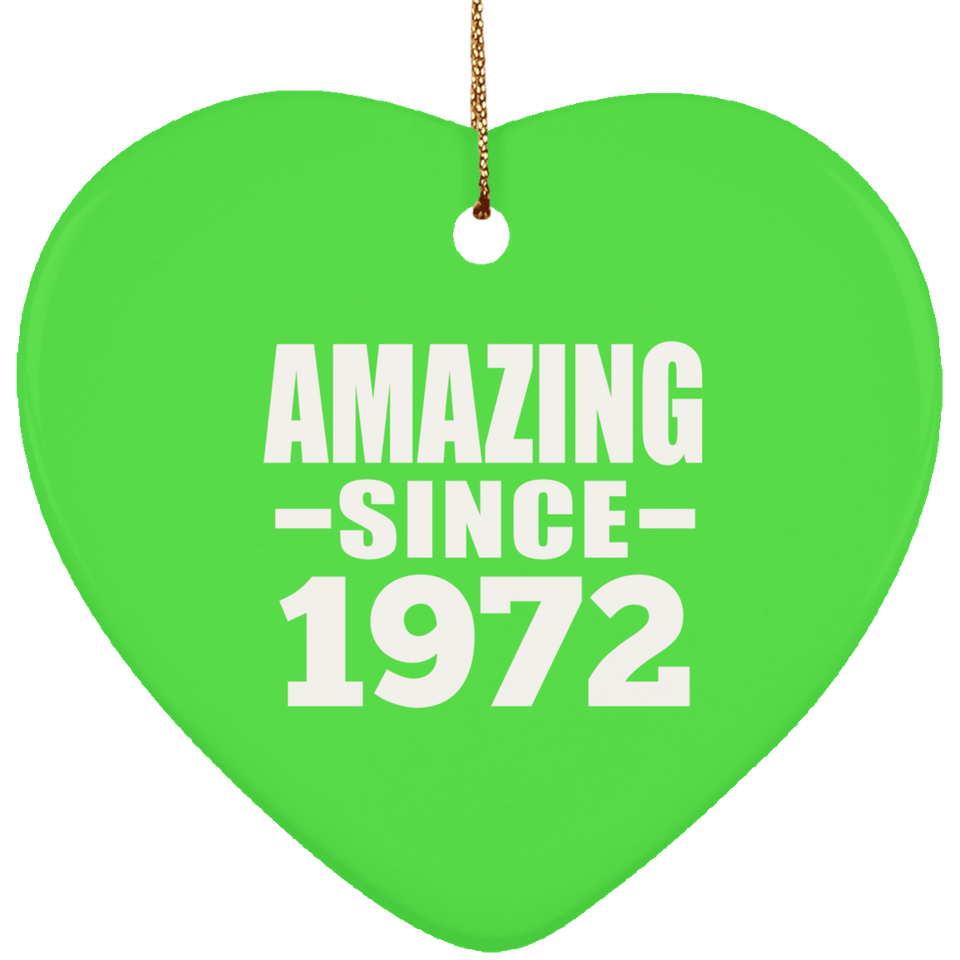 52nd Birthday Amazing Since 1972 - Heart Ornament