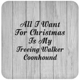 All I Want For Christmas Is My Treeing Walker Coonhound - Drink Coaster F