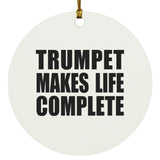 Trumpet Makes Life Complete - Circle Ornament