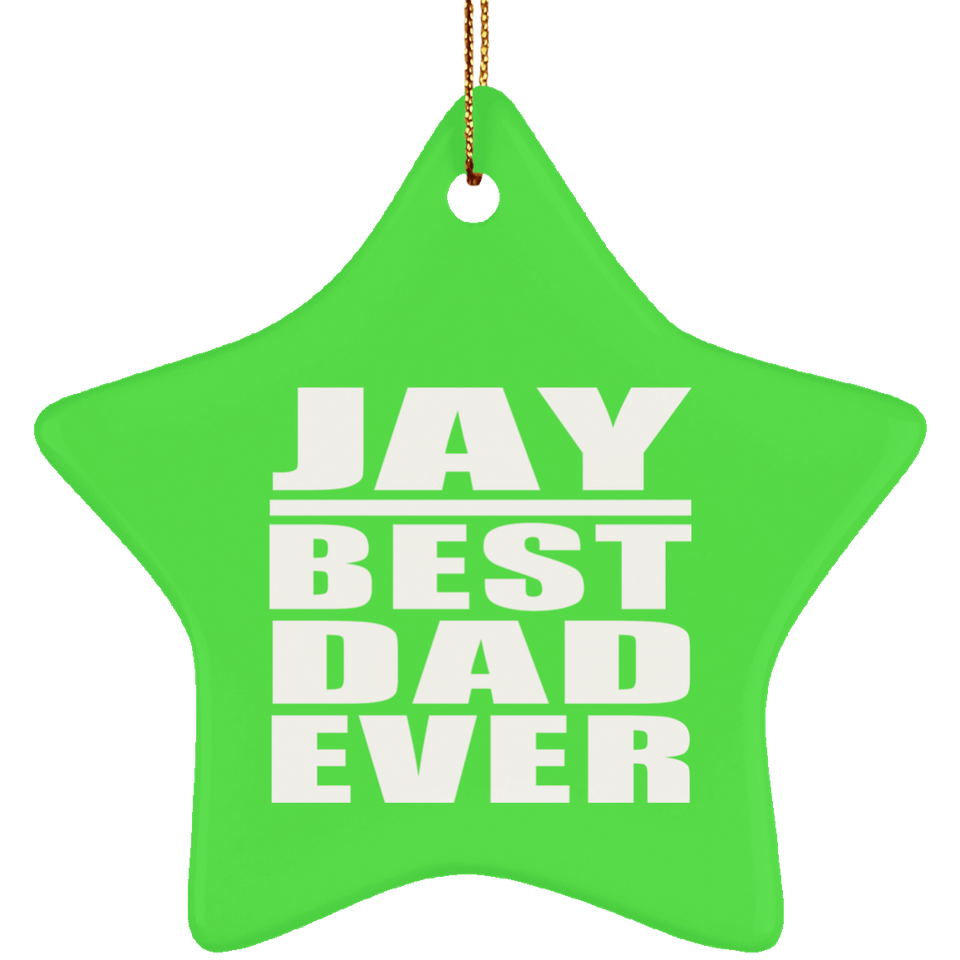 Jay Best Dad Ever - Star Ornament