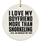 I Love My Boyfriend More Than Snorkeling - Circle Ornament