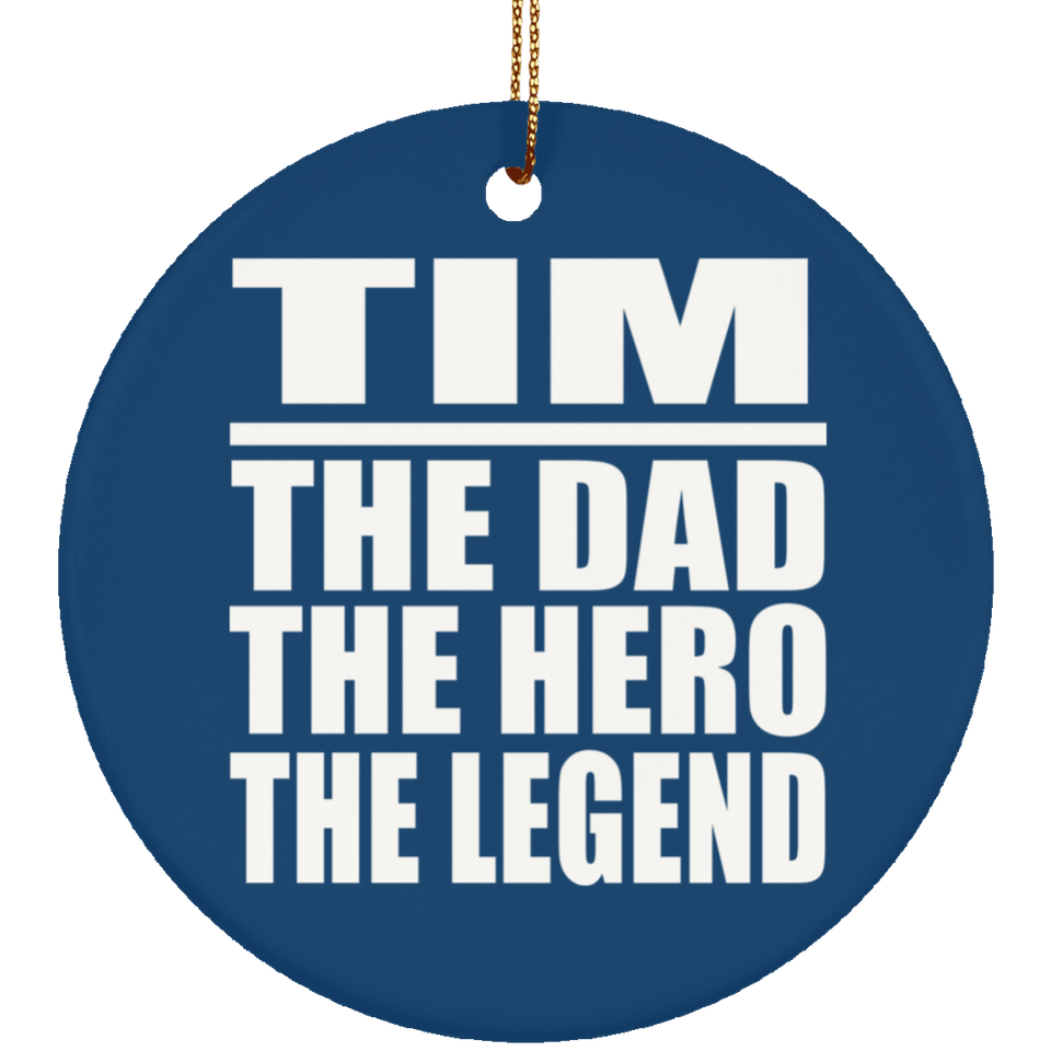 Tim The Dad The Hero The Legend - Circle Ornament