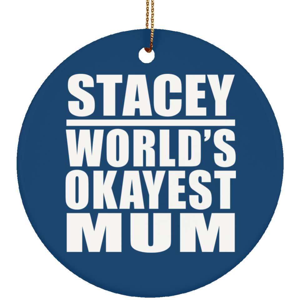 Stacey World's Okayest Mum - Circle Ornament