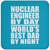 Nuclear Engineer By Day World's Best Dad By Night - Drink Coaster