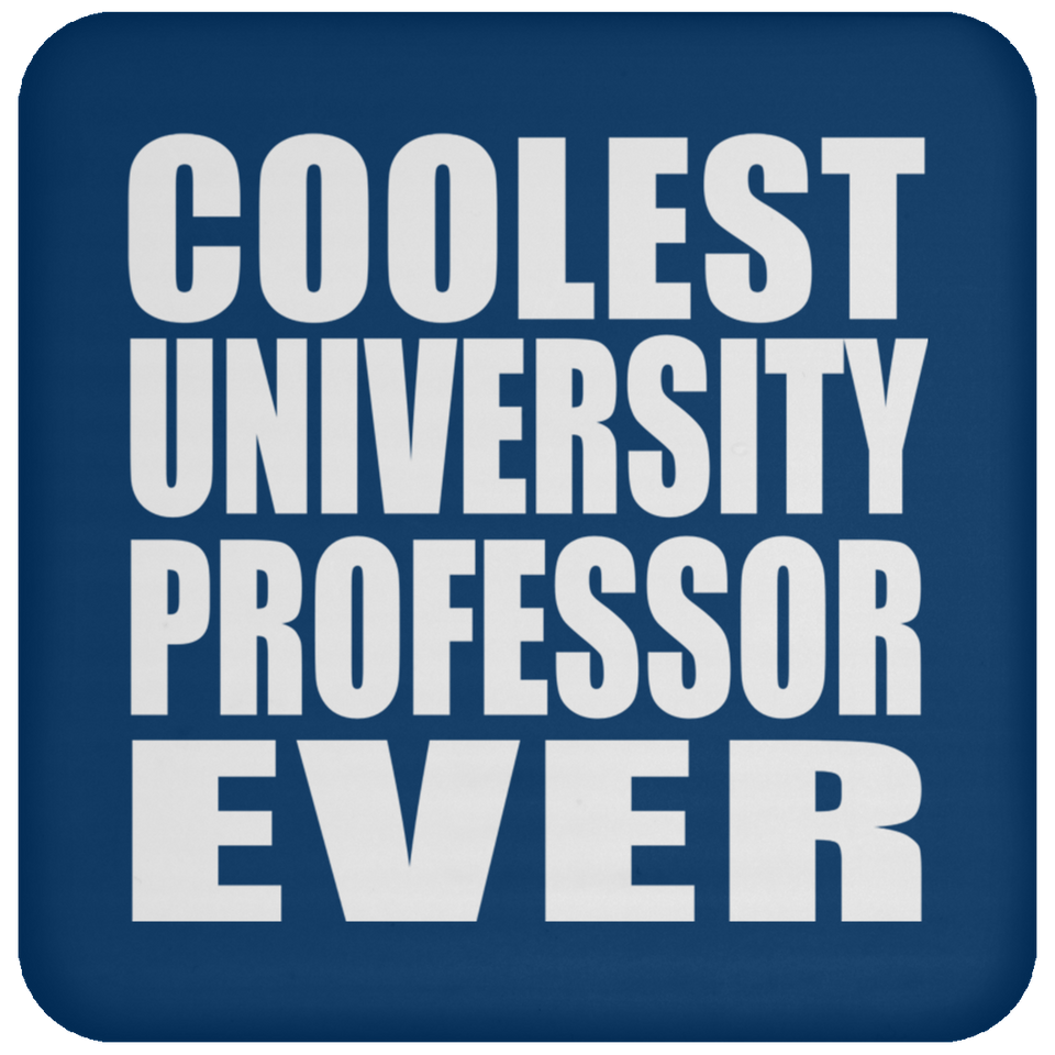 Coolest University Professor Ever - Drink Coaster