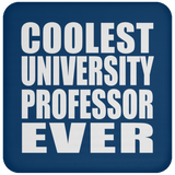 Coolest University Professor Ever - Drink Coaster