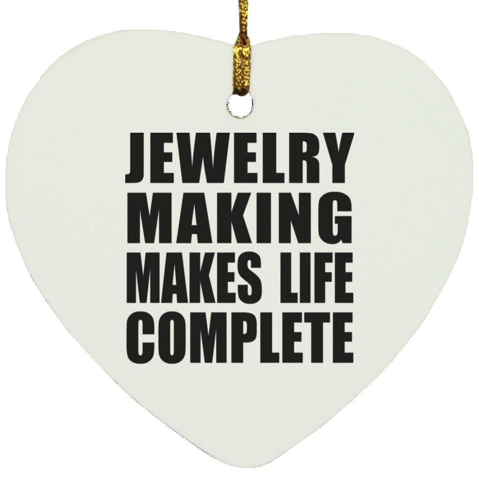 Jewelry Making Makes Life Complete - Heart Ornament