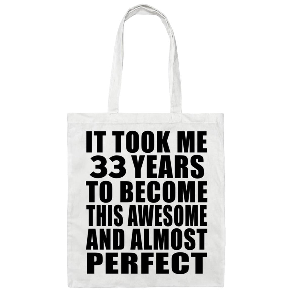 33rd Birthday Took 33 Years To Become Awesome & Perfect - Tote Bag White